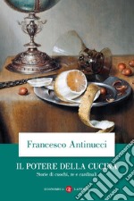 Il potere della cucina: Storie di cuochi, re e cardinali. E-book. Formato EPUB ebook