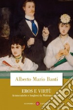 Eros e virtù: Aristocratiche e borghesi da Watteau a Manet. E-book. Formato EPUB