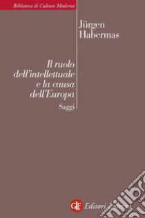 Il ruolo dell'intellettuale e la causa dell'Europa: Saggi. E-book. Formato EPUB ebook di Carlo Mainoldi