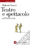 Teatro e spettacolo nel Settecento. E-book. Formato EPUB ebook