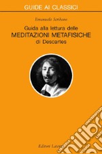 Guida alla lettura delle «Meditazioni metafisiche» di Descartes. E-book. Formato EPUB