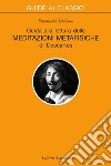 Guida alla lettura delle «Meditazioni metafisiche» di Descartes. E-book. Formato EPUB ebook
