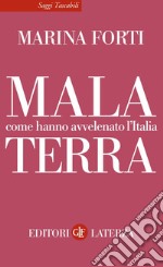 Malaterra: Come hanno avvelenato l'Italia. E-book. Formato EPUB ebook