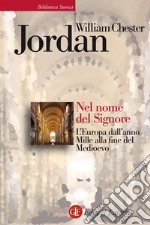 Nel nome del Signore: L'Europa dall'anno Mille alla fine del Medioevo. E-book. Formato EPUB ebook