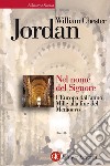 Nel nome del Signore: L'Europa dall'anno Mille alla fine del Medioevo. E-book. Formato EPUB ebook di Giovanni Ferrara degli Uberti