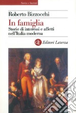 In famiglia: Storie di interessi e affetti nell'Italia moderna. E-book. Formato EPUB ebook