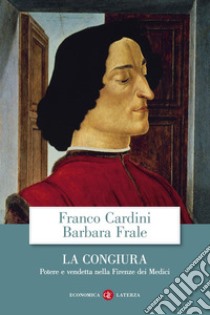 La Congiura: Potere e vendetta nella Firenze dei Medici. E-book. Formato EPUB ebook di Franco Cardini