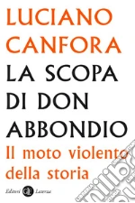 La scopa di don Abbondio: Il moto violento della storia. E-book. Formato EPUB