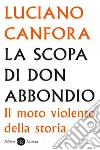 La scopa di don Abbondio: Il moto violento della storia. E-book. Formato EPUB ebook di Luciano Canfora