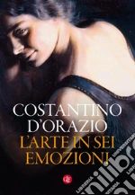 L'arte in sei emozioni. E-book. Formato PDF