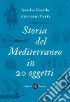 Storia del Mediterraneo in 20 oggetti. E-book. Formato EPUB ebook
