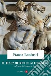 Il testamento di Alessandro: La Grecia dall'Impero ai Regni. E-book. Formato EPUB ebook