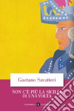 Non c'è più la Sicilia di una volta. E-book. Formato EPUB ebook