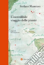 L'incredibile viaggio delle piante. E-book. Formato EPUB ebook