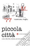 Piccola città: Una storia comune di eroina. E-book. Formato EPUB ebook di Vanessa Roghi