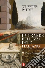 La grande bellezza dell'italiano: Il Rinascimento. E-book. Formato PDF