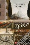 La grande bellezza dell'italiano: Il Rinascimento. E-book. Formato PDF ebook di Giuseppe Patota