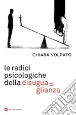 Le radici psicologiche della disuguaglianza. E-book. Formato EPUB ebook