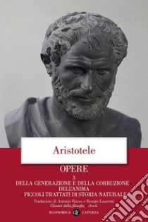 Opere. 3. Della generazione e della corruzione, Dell'anima, Piccoli trattati di storia naturale. E-book. Formato EPUB ebook di Renato Laurenti