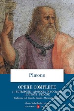 Opere complete. 1. Eutifrone, Apologia di Socrate, Critone, Fedone. E-book. Formato EPUB ebook