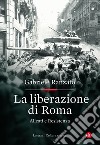 La liberazione di Roma: Alleati e Resistenza. E-book. Formato EPUB ebook