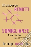 Somiglianze: Una via per la convivenza. E-book. Formato EPUB ebook di Francesco Remotti