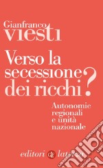 Verso la secessione dei ricchi?: Autonomie regionali e unità nazionale. E-book. Formato EPUB ebook