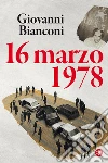 16 marzo 1978. E-book. Formato EPUB ebook di Giovanni Bianconi