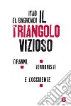 Il triangolo vizioso: Tiranni, terroristi e l'Occidente. E-book. Formato EPUB ebook