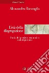 L'età della disgregazione: Storia del pensiero economico contemporaneo. E-book. Formato EPUB ebook