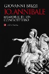 Io, Annibale: Memorie di un condottiero. E-book. Formato EPUB ebook