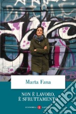 Non è lavoro, è sfruttamento. E-book. Formato EPUB ebook