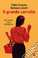 Il grande carrello: Chi decide cosa mangiamo. E-book. Formato EPUB ebook