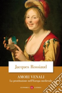 Amori venali: La prostituzione nell'Europa medievale. E-book. Formato EPUB ebook di Jacques Rossiaud