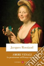 Amori venali: La prostituzione nell'Europa medievale. E-book. Formato EPUB ebook