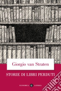 Storie di libri perduti. E-book. Formato EPUB ebook di Giorgio Van Straten