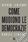 Come muoiono le democrazie. E-book. Formato EPUB ebook