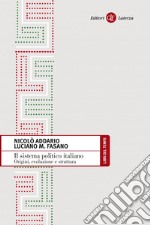 Il sistema politico italiano: Origini, evoluzione e struttura. E-book. Formato EPUB ebook