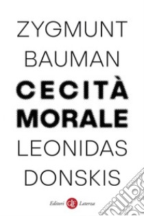 Cecità morale: La perdita di sensibilità nella modernità liquida. E-book. Formato EPUB ebook di Zygmunt Bauman