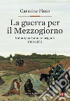 La guerra per il Mezzogiorno: Italiani, borbonici e briganti 1860-1870. E-book. Formato EPUB ebook