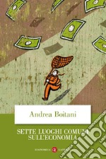 Sette luoghi comuni sull'economia. E-book. Formato EPUB ebook