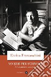 Vivere per scrivere: 40 romanzieri si raccontano. E-book. Formato EPUB ebook di Enrico Franceschini