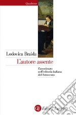 L'autore assente: L'anonimato nell'editoria italiana del Settecento. E-book. Formato EPUB