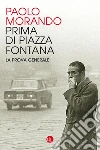 Prima di Piazza Fontana: La prova generale. E-book. Formato EPUB ebook di Paolo Morando