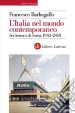 L'Italia nel mondo contemporaneo: Sei lezioni di storia 1943-2018. E-book. Formato EPUB ebook