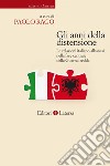 Gli anni della distensione: Le relazioni italiano-albanesi nella fase centrale della Guerra fredda. E-book. Formato EPUB ebook