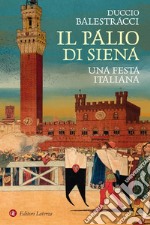 Il Palio di Siena: Una festa italiana. E-book. Formato EPUB ebook