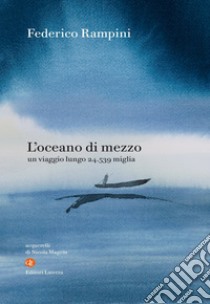 L'oceano di mezzo: Un viaggio lungo 24.539 miglia. E-book. Formato EPUB ebook di Federico Rampini