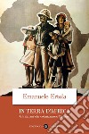 In terra d'Africa: Gli italiani che colonizzarono l'impero. E-book. Formato EPUB ebook