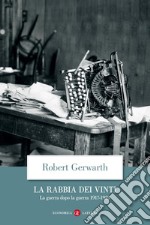 La rabbia dei vinti: La guerra dopo la guerra 1917-1923. E-book. Formato EPUB ebook